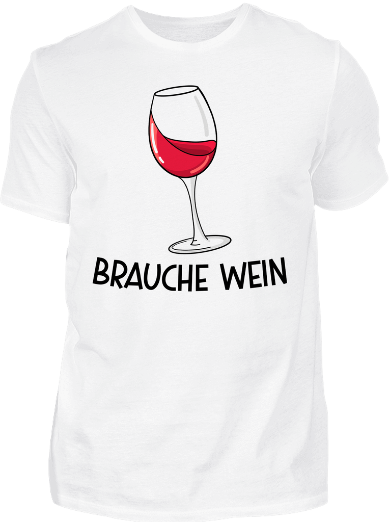 Brauche Wein - T-Shirt